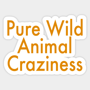 Pure Wild Animal Craziness Sticker